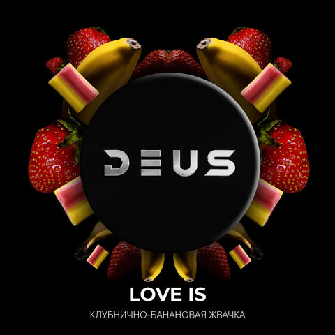 DEUS LOVE IS